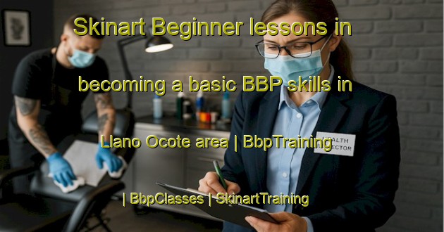 Skinart Beginner lessons in becoming a basic BBP skills in Llano Ocote area | BbpTraining | BbpClasses | SkinartTraining-Mexico